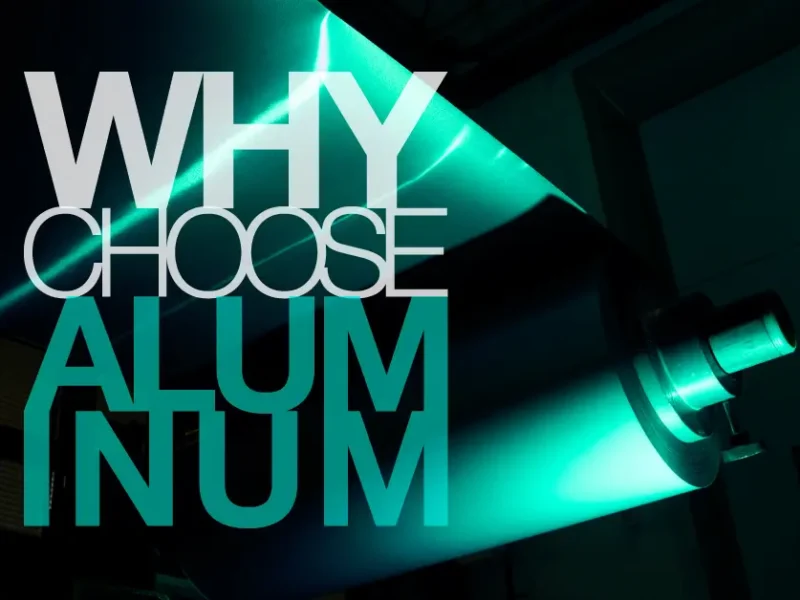 Why choose aluminum?